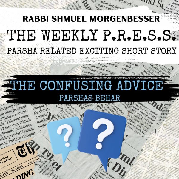 The Confusing Advice - Parshas Behar